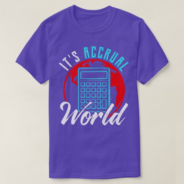 Its Accrual World Funny Accountant CPA Analyst 2 T-Shirt (Design Front)
