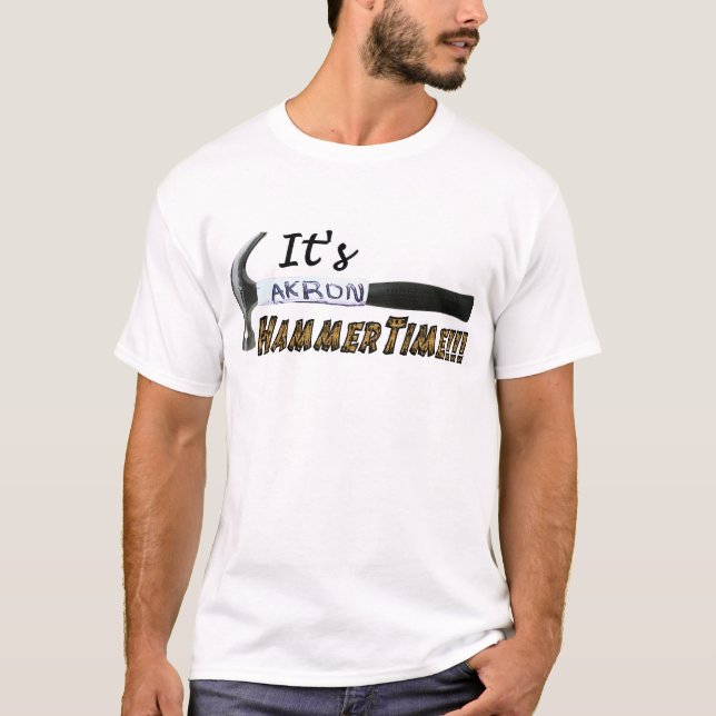 Its Akron Hammer Time T-Shirt (Front)