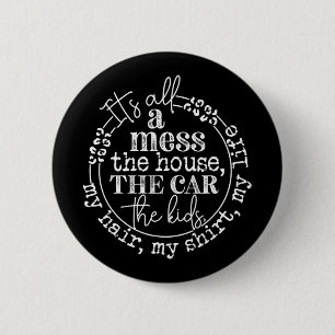 It's All A Mess The Kids Motherhood Funny Mothers  6 Cm Round Badge