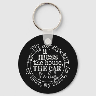 It's All A Mess The Kids Motherhood Funny Mothers  Key Ring