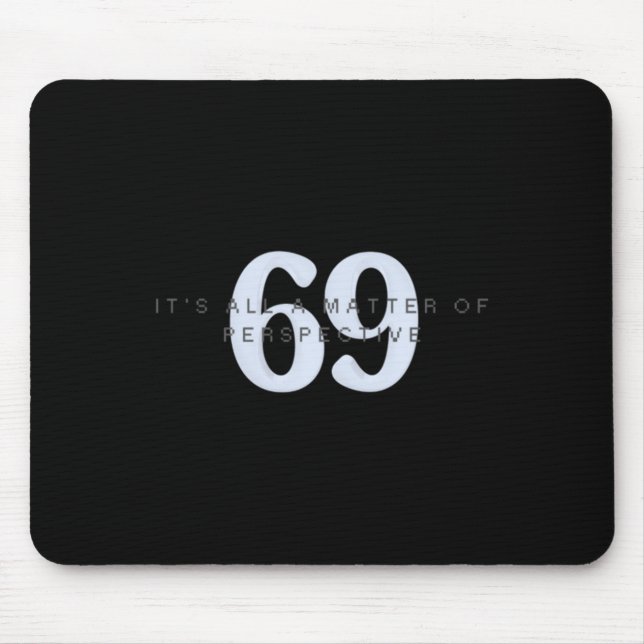 It's All A Of Perspective 4  Mouse Pad (Front)