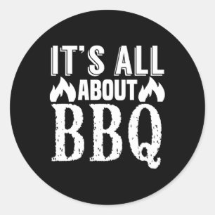 It's All About Bbq - Funny Barbecue Lover  Classic Round Sticker