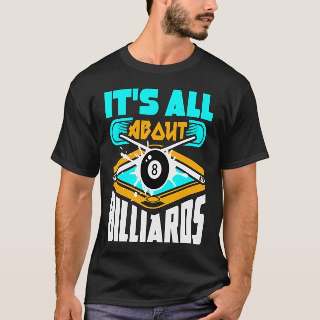 It's All About Billiards Pool Billiards Player   1 T-Shirt (Front)