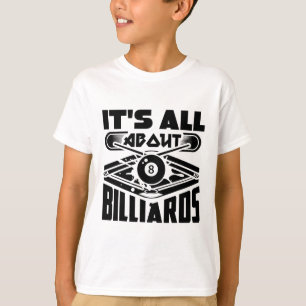 It's All About Billiards Pool Billiards Player Fun T-Shirt