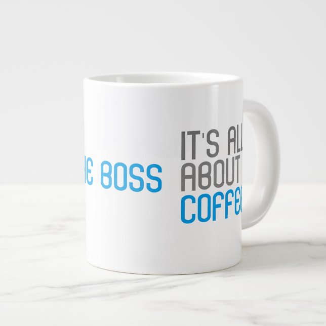 It's All About Coffee The Boss Funny Quote Large Coffee Mug (Front Right)