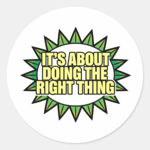 It's All About Doing The Right Thing Classic Round Sticker