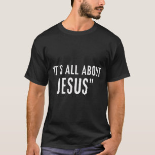 It's All About Jesus Christian Patriot  T-Shirt