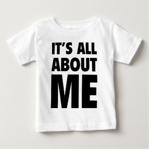 It's All About Me Baby T-Shirt