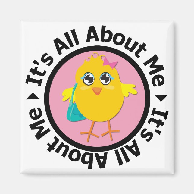 Its All About Me Chick (Pink) Magnet (Front)