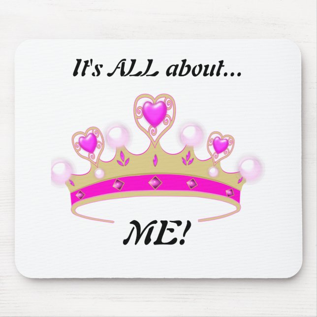 It's All About Me!: Fun Princess Mouse Pad! Pad (Front)