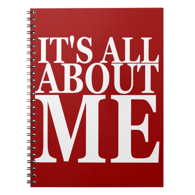 It's All About Me Spiral Notebook (Front)