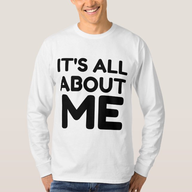 IT'S ALL ABOUT ME T-Shirt (Front)