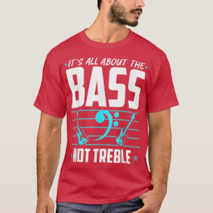 Its All About The Bass, Electric Bass Guitar Playe T-Shirt