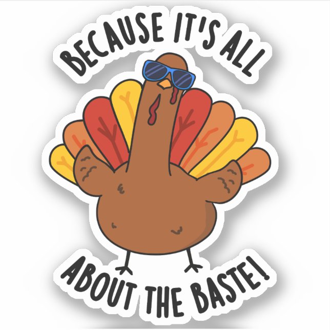 It's All About The Baste Funny Turkey Pun  (Front)