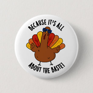 It's All About The Baste Funny Turkey Pun  6 Cm Round Badge