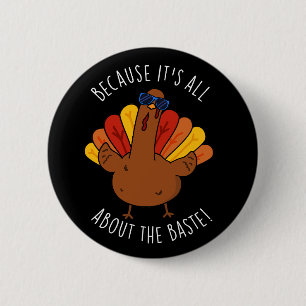 It's All About The Baste Funny Turkey Pun Dark BG 6 Cm Round Badge