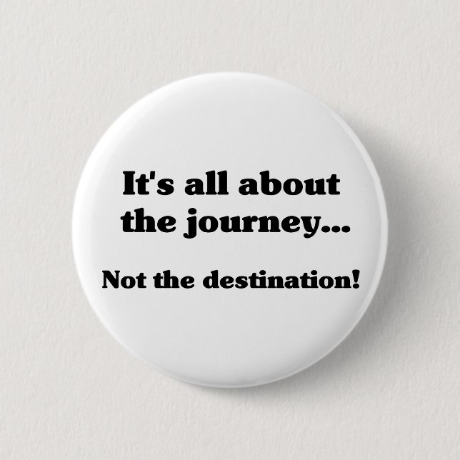 It's all about the journey Button (Front)