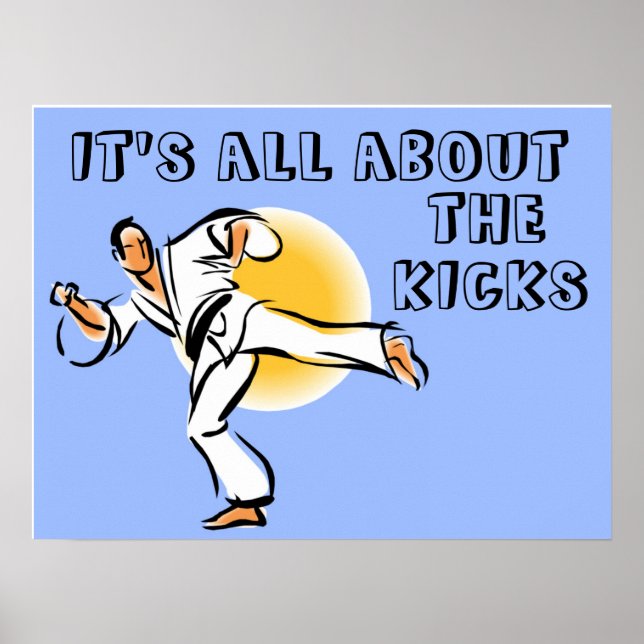It's All About the Kicks Martial Arts Poster (Front)