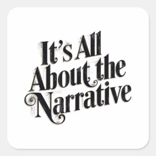 It's All About The Narrative Square Sticker