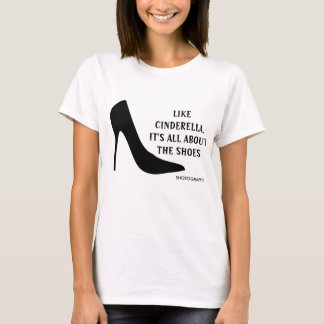 iT'S ALL ABOUT THE SHOES T-Shirt