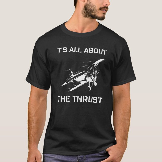 It's All About The Thrust Aeroplane Pilot Phrases  T-Shirt (Front)