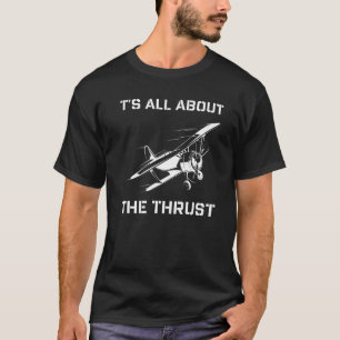 It's All About The Thrust Aeroplane Pilot Phrases T-Shirt