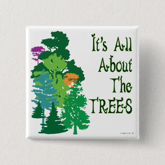It's All About The Trees Green Slogan 15 Cm Square Badge