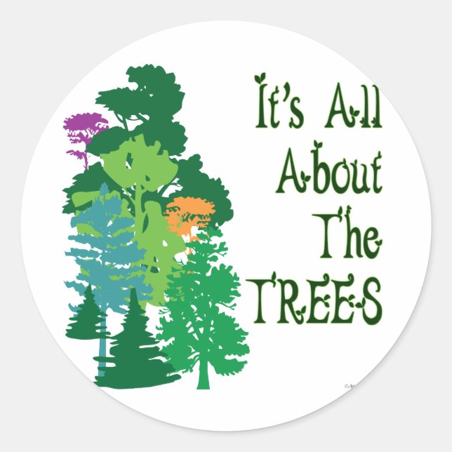 It's All About The Trees Green Slogan Classic Round Sticker (Front)