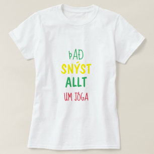 it's all about yoga (það snýst allt um jóga) T-Shirt