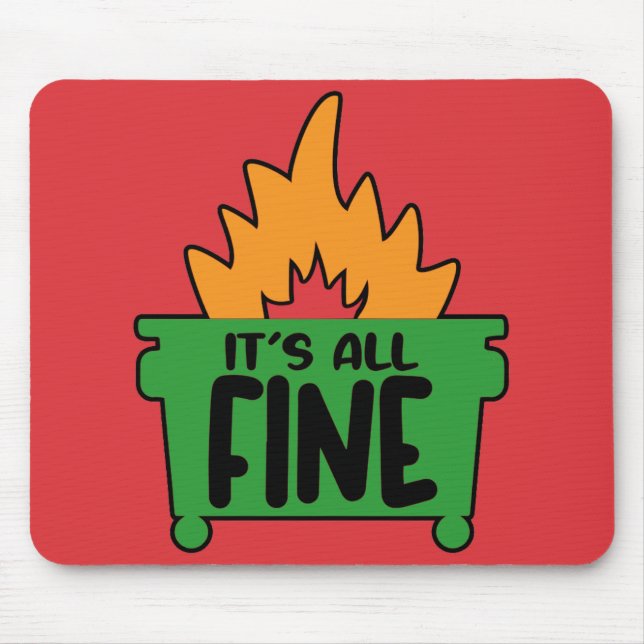 It's All Fine Dumpster Fire Mouse Pad (Front)