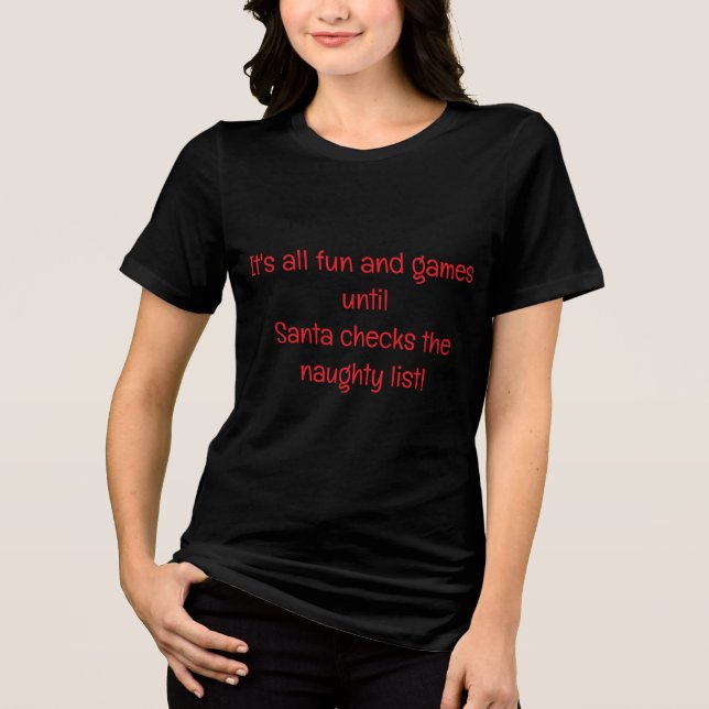 It's all fun and games, funny Christmas Tee Shirt (Front)