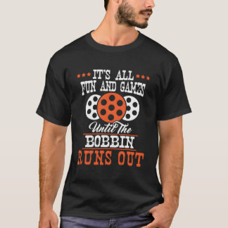 It'S All Fun And Games - Sewing Seamstress Dressma T-Shirt