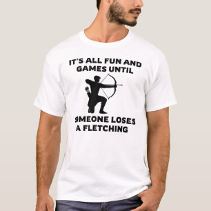 It's All Fun and Games Until Archery Sayings T-Shirt