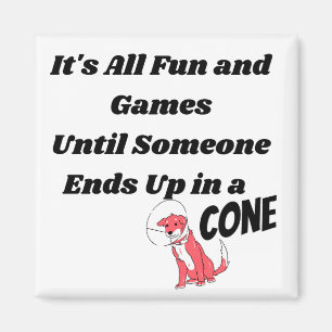 It's All Fun and Games Until Someone .. Cone Magnet