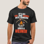 Its All Fun And Games Until Someone Funny Camping  T-Shirt<br><div class="desc">Its All Fun And Games Until Someone Funny Camping T</div>