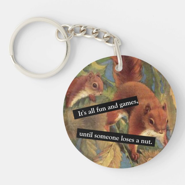 It's All Fun And Games Until Someone Loses A Nut  Key Ring (Front)
