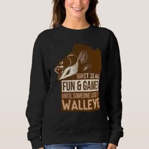 Its All Fun And Games Until Someone Loses A Walley Sweatshirt