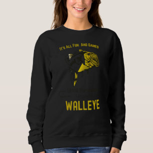 Its All Fun And Games Until Someone Loses A Walley Sweatshirt
