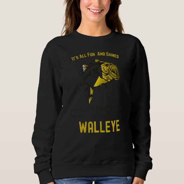 Its All Fun And Games Until Someone Loses A Walley Sweatshirt (Front)