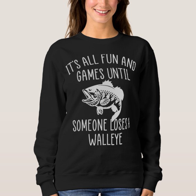 Its All Fun And Games Until Someone Loses A Walley Sweatshirt (Front)