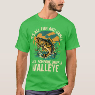 Its All Fun And Games Until Someone Loses A Walley T-Shirt