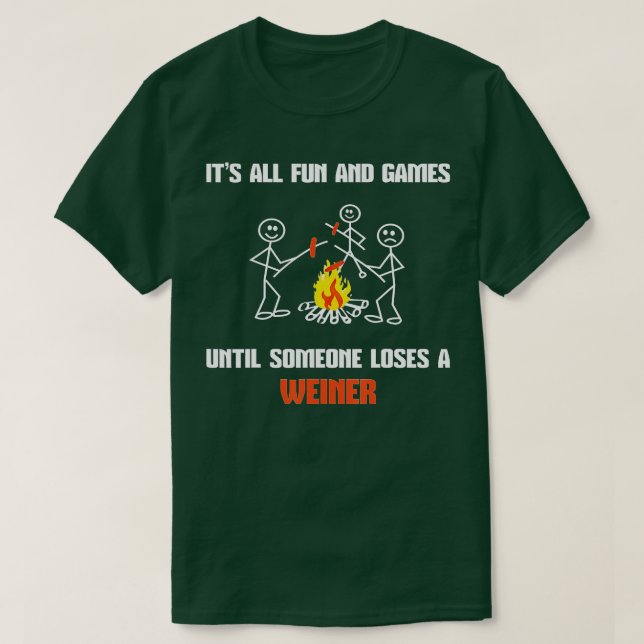 It's All Fun And Games Until Someone Loses A weine T-Shirt (Design Front)