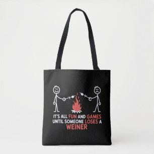 Its All Fun And Games Until Someone Loses A Weiner Tote Bag