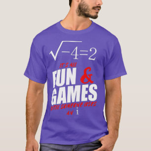 Its All Fun and Games Until Someone Loses An i Fun T-Shirt