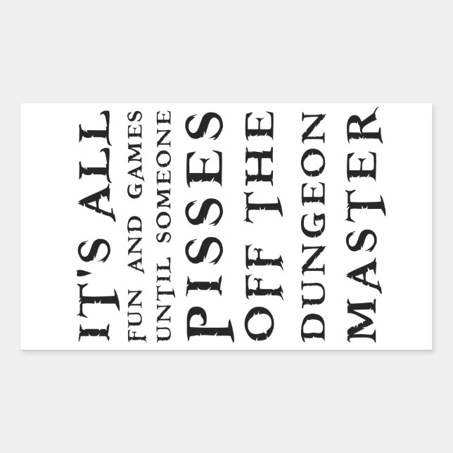 It's all fun and games until someone pisses off th rectangular sticker (Front)