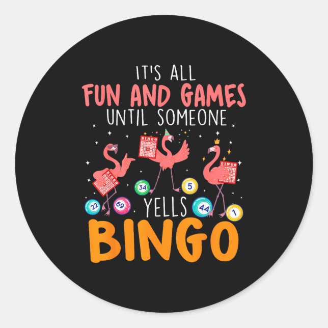 It's All Fun And Games Until Someone Yells Bingo L Classic Round Sticker (Front)