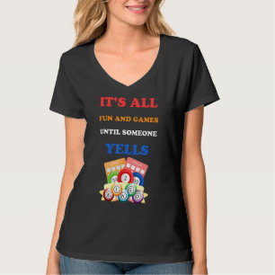 It's All Fun And Games Until Someone Yells Bingo T-Shirt