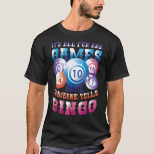 Its All Fun And Games Until Someone Yells Bingo T-Shirt