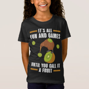 It's All Fun And Games Until You Call It A Fruit K T-Shirt