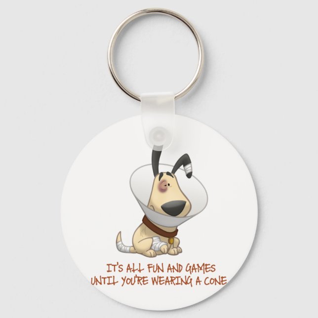 It's All Fun and Games Until You're Wearing A Cone Key Ring (Front)